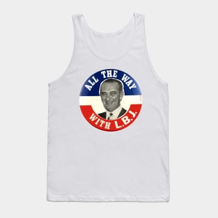 All the Way with LBJ - Lyndon Johnson 1964 Presidential Campaign Button Tank Top